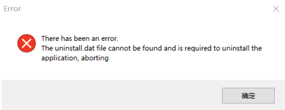 There has been an error. The uninstall. dat file cannot be found and is required to uninstall theapplication, aborting